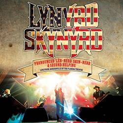 Lynyrd Skynyrd : Pronounced Leh-Nerd 'Skin-Nérd & Second Helping Live from Jacksonville at the Florida Theatre